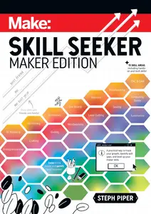 Skill Seeker: Maker Edition: A Practical Way to Track Your Growth and Level Up Your Maker Skills