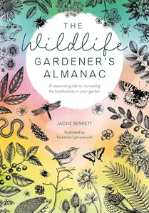 The Wildlife Gardener's Almanac: A seasonal guide to increasing the biodiversity in your garden