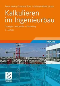 Kalkulieren im Ingenieurbau: Strategie – Kalkulation – Controlling