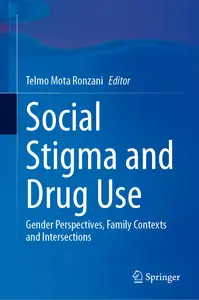 Social Stigma and Drug Use: Gender Perspectives, Family Contexts and Intersections