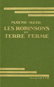 Thomas Mayne Reid, "Les Robinsons de Terre Ferme"
