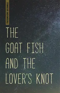 The Goat Fish and the Lover's Knot (Made in Michigan Writer Series)