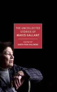 The Uncollected Stories of Mavis Gallant (New York Review Books Classics)