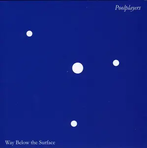Poolplayers - Way Below The Surface (2008) MCH SACD ISO + DSD64 + Hi-Res FLAC