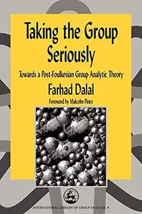 Taking the Group Seriously : Towards a Post-Foulkesian Group Analytic Theory