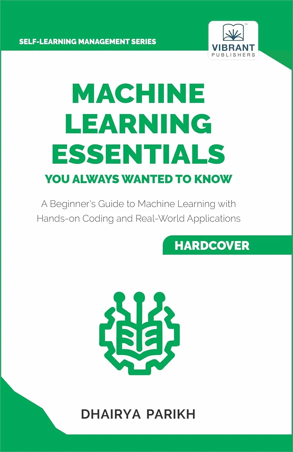 Machine Learning Essentials You Always Wanted to Know (Self-Learning Management Series)