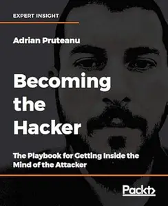 Becoming the hacker: the playbook for getting inside the mind of the attacker (Repost)