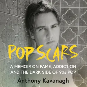 Pop Scars: A memoir on fame, addiction and the dark side of 90s pop [Audiobook]