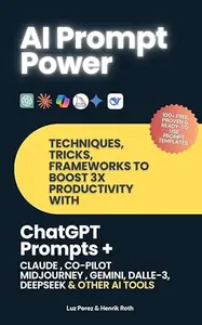 Prompt Power: Techniques, tricks & frameworks to increase productivity with ChatGPT Prompts