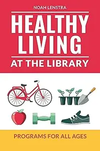 Healthy Living at the Library: Programs for All Ages