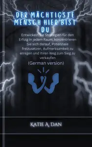 Der mächtigste Mensch hier bist du: Entwickeln Sie Strategien für den Erfolg in jedem Raum, konzentrieren Sie sich darauf