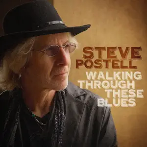 Steve Postell - WALKING THOUGH THESE BLUES (2025)