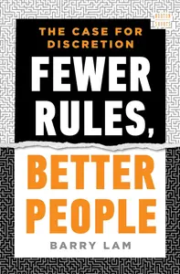 Fewer Rules, Better People: The Case for Discretion (A Norton Short)