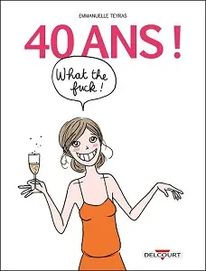 40 Ans! What The F*ck!