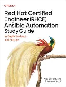 Red Hat Certified Engineer (RHCE) Ansible Automation Study Guide: In-Depth Guidance and Practice