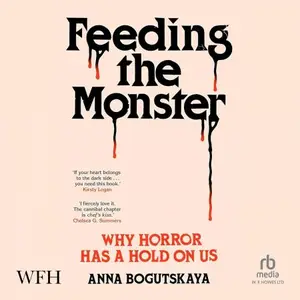 Feeding the Monster: Why Horror Has a Hold on Us