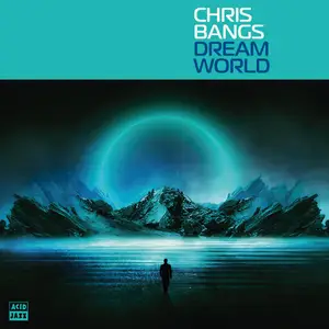 Chris Bangs - Dream World (2024) [Official Digital Download 24/48]