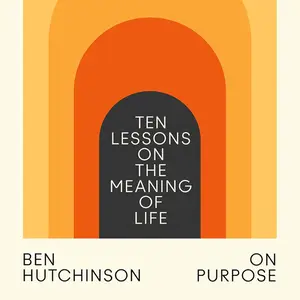 On Purpose: Ten Lessons on the Meaning of Life