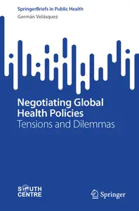 Negotiating Global Health Policies: Tensions and Dilemmas (SpringerBriefs in Public Health)