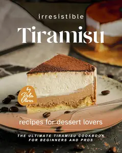 Irresistible Tiramisu Recipes for Dessert Lovers