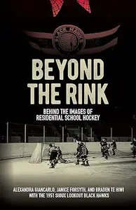 Beyond the Rink: Behind the Images of Residential School Hockey
