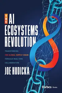 The AI Ecosystems Revolution: Transforming the Global Supply Chain through Real-Time Collaboration