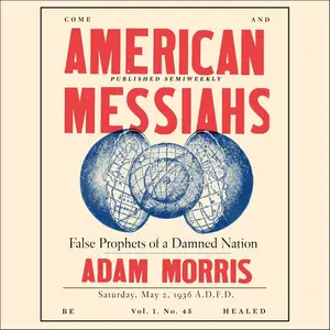 American Messiahs: False Prophets of a Damned Nation [Audiobook]
