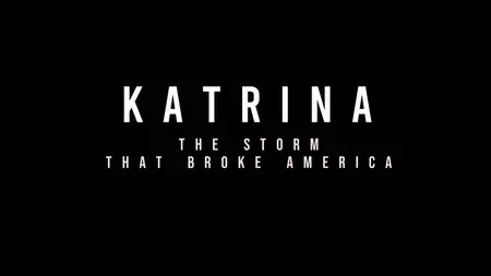 CH5. - Katrina The Storm That Broke America (2025)