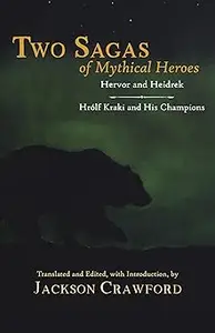 Two Sagas of Mythical Heroes: Hervor and Heidrek and Hrólf Kraki and His Champions