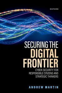 Securing the Digital Frontier: Cyber Security for Responsible Citizens and Strategic Thinkers