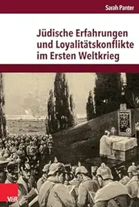 J|dische Erfahrungen und Loyalitätskonflikte im Ersten Weltkrieg