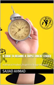 A Guide to become a Triple Threat Leader: A blend of Product, Project & Change Manager