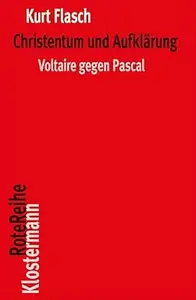 Christentum Und Aufklarung: Voltaire Gegen Pascal