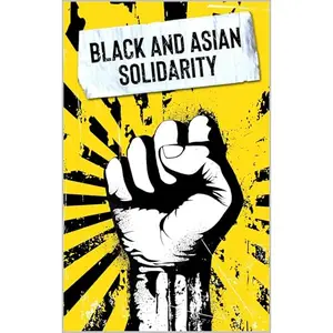 Black and Asian Solidarity: Exploring 150+ Years of Black and Asian Unity [Audiobook]