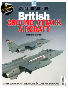 Aviation Archive - Issue 74 - British Ground Attack Aircraft Since 1945 - June 2024