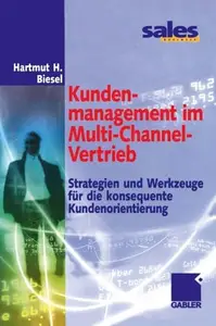 Kundenmanagement im Multi-Channel-Vertrieb: Strategien und Werkzeuge für die konsequente Kundenorientierung