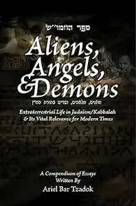 Aliens, Angels and Demons: Extraterrestrial Life in Judaism/Kabbalah and its Relevance for Modern Times.