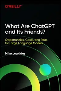 What Are ChatGPT and Its Friends?