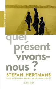 Stefan Hertmans, "Quel présent vivons-nous ?: Une sémantique du présent"
