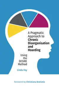 A Pragmatic Approach to Chronic Disorganisation and Hoarding