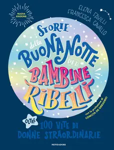 Storie della buonanotte per bambine ribelli - Elena Favilli & Francesca Cavallo