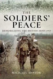 The Soldiers' Peace: Demobilizing the British Army 1919