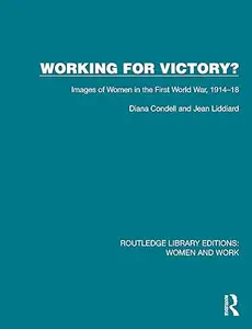 Working for Victory: Images of Women in the First World War, 1914-18