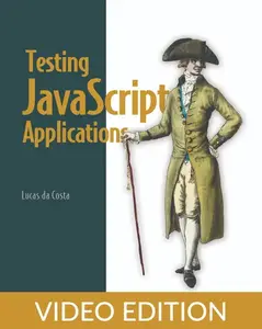 Testing JavaScript Applications, Video Edition