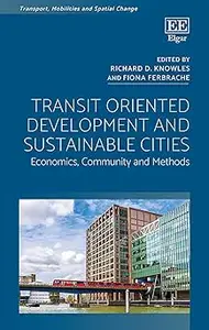 Transit Oriented Development and Sustainable Cities: Economics, Community and Methods