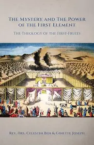 The Mystery and the Power of the First Element: The Theology of the First-Fruits