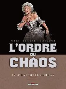 L'ordre du chaos - Tome 4 - Charlotte Corday