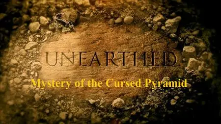 Science Channel - Unearthed: Mystery of the Cursed Pyramid (2018)
