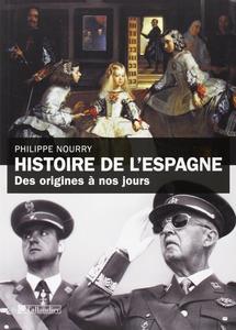 Philippe Nourry, "Histoire de l’Espagne : Des origines à nos jours"