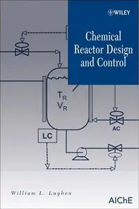 Chemical Reactor Design and Control (repost)